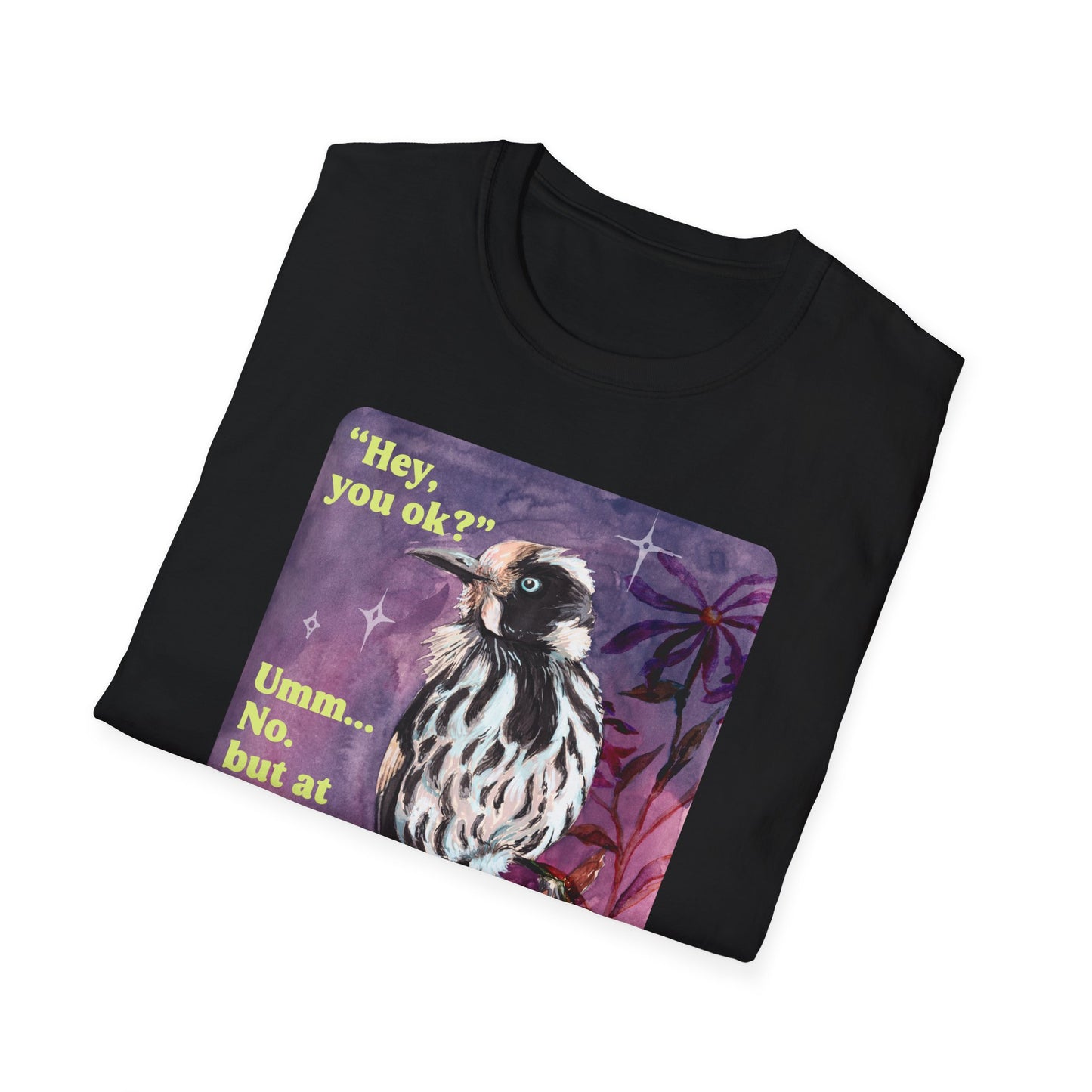 "Hey, you ok?" Umm... No. but at least I'm hilarious: feminist shirt