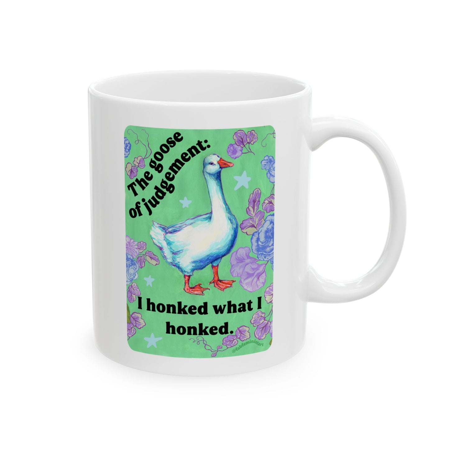 The goose of judgement I Honked What I Honked: feminist mug
