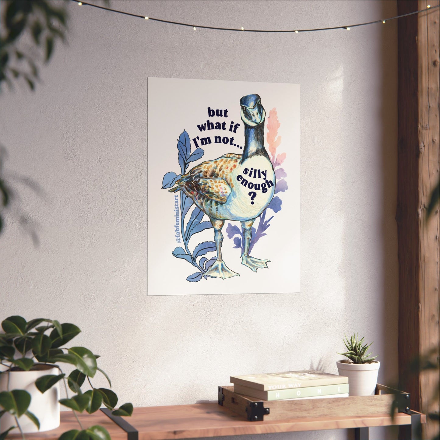 But what if I'm not silly enough: silly goose art print