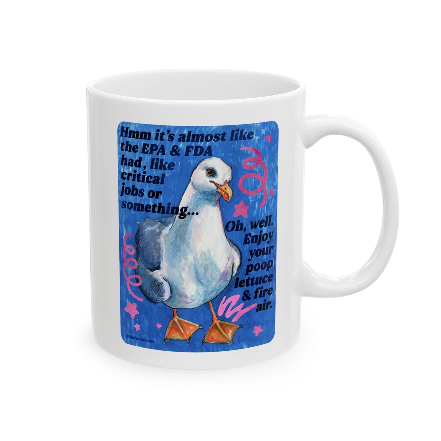 Hmm it's almost like the EPA & FDA had, like, critical jobs or something: feminist mug