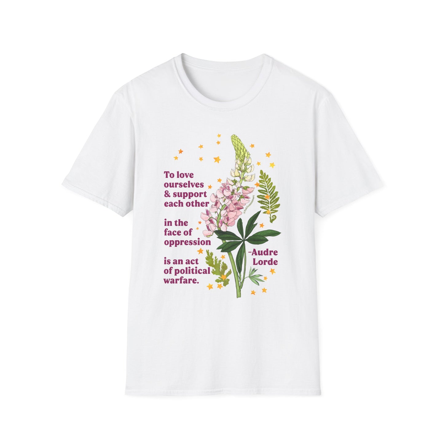 To love ourselves and support each other in the face of oppression is an act of political warfare, Audre Lorde: feminist shirt