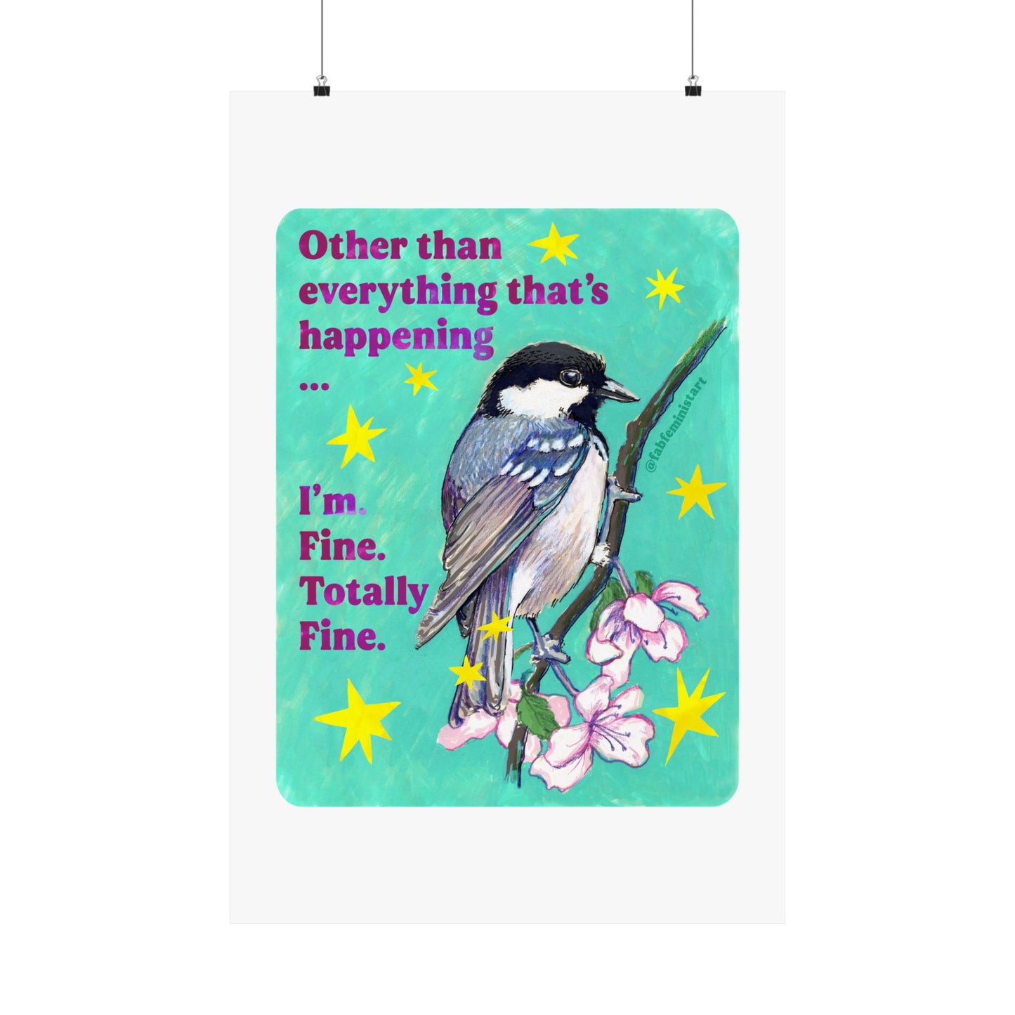 Other than everything that's happening ... I'm. Fine. Totally Fine: feminist art print