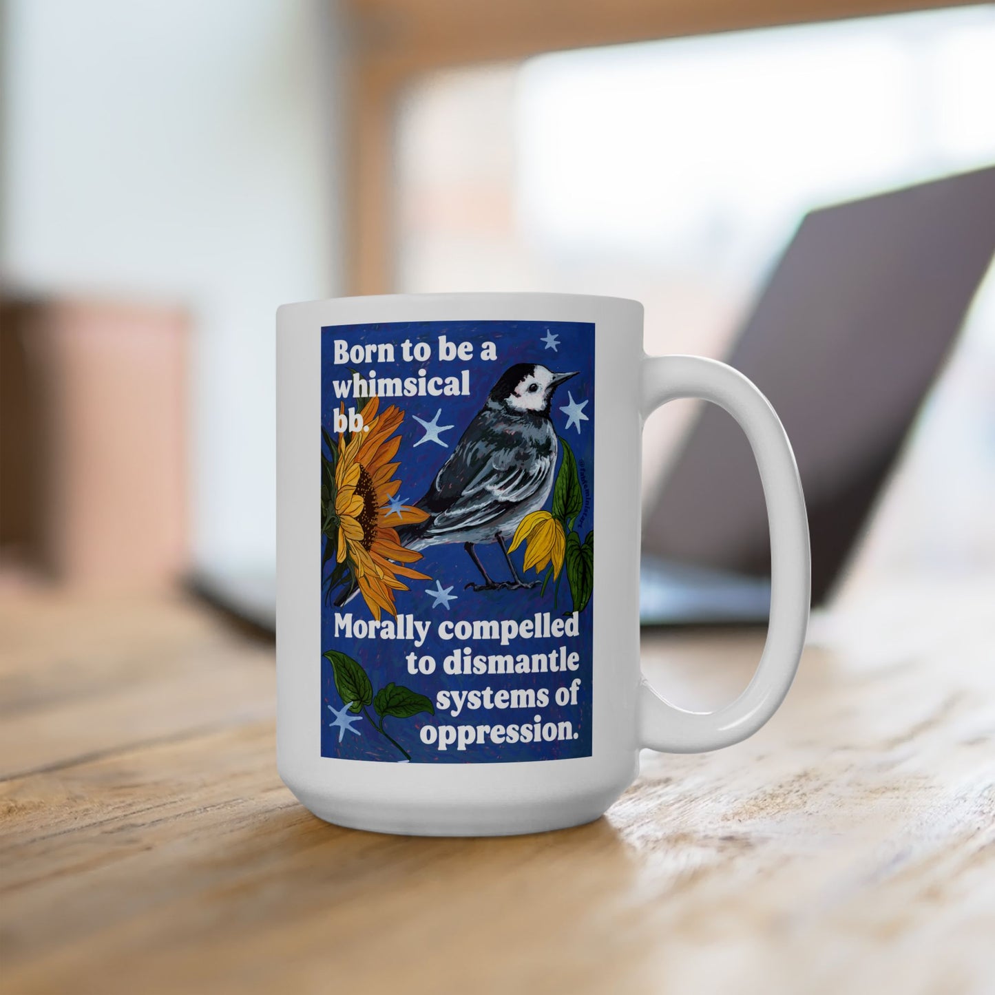 Born to be a whimsical bb. Morally compelled to dismantle systems of oppression: Inspirational Mug