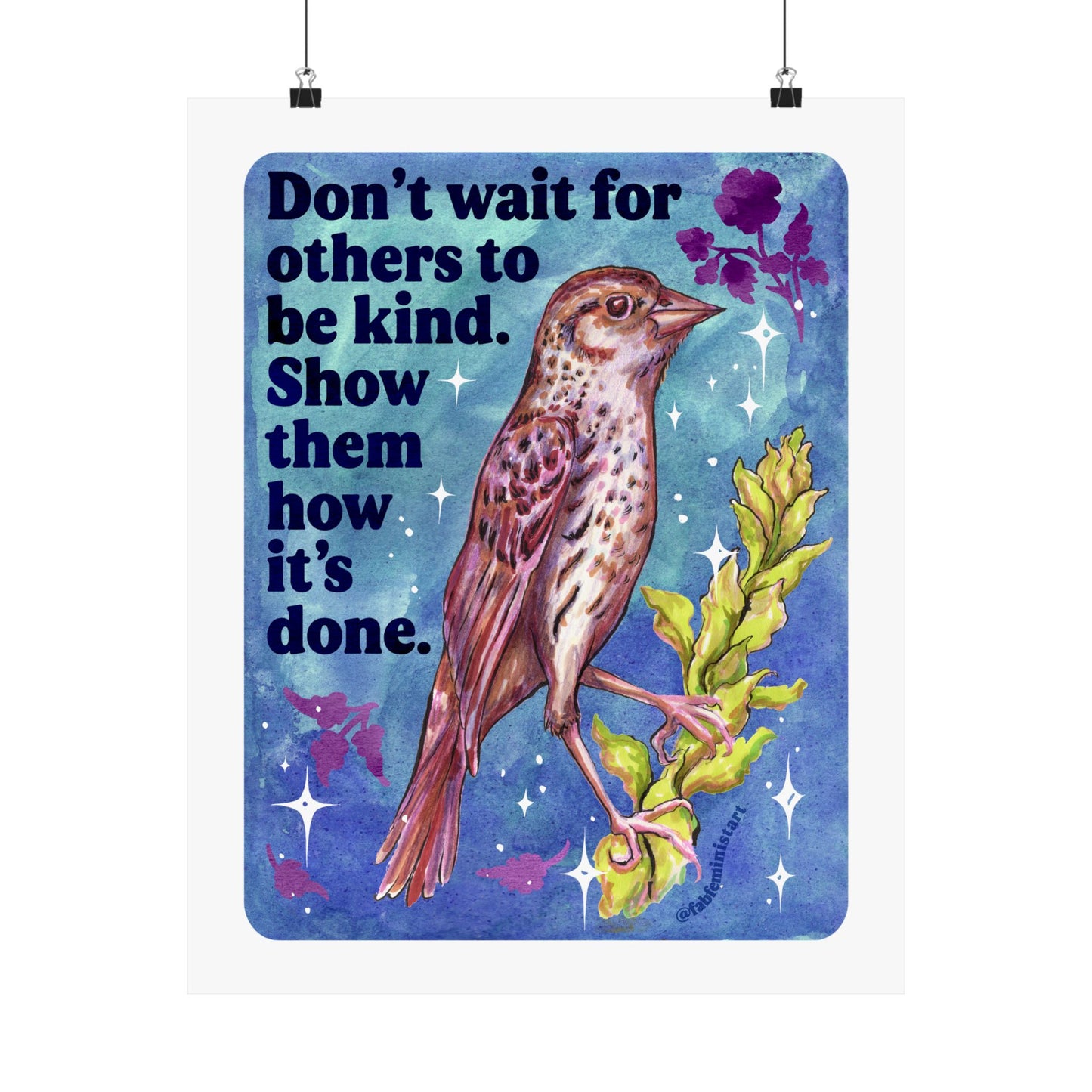 Don't wait for others to be kind. Show them how it's done: feminist art print