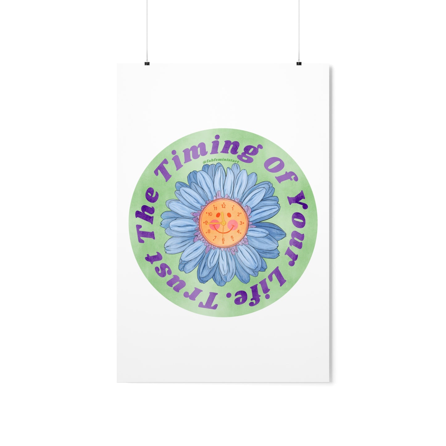 Trust The Timing Of Your Life: Mental Health Art Print