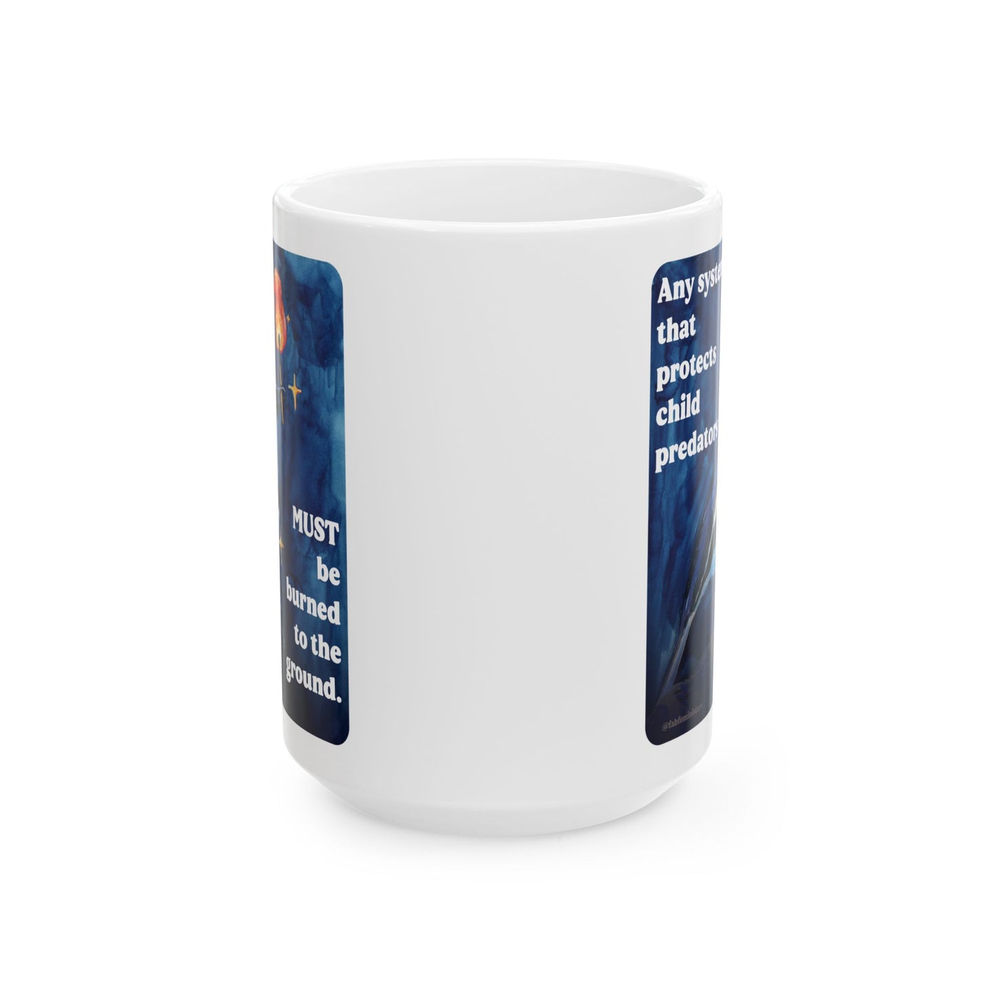 Any system that protects child predators MUST be burned to the ground: feminist mug