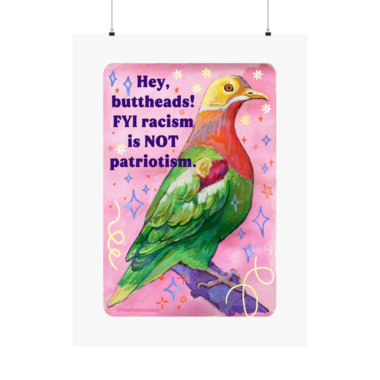Hey, buttheads! FYI racism is NOT patriotism: Art Print