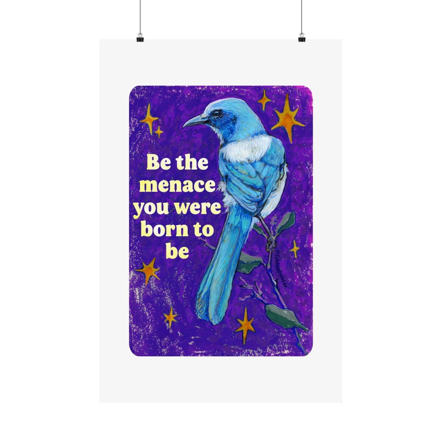 Be the Menace You Were Born to Be: feminist art print