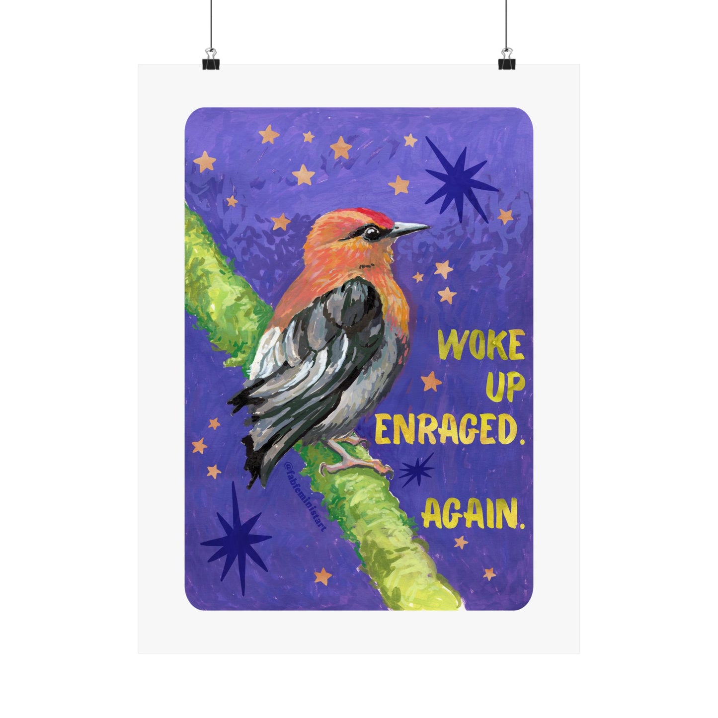 Woke Up Enraged Again: Bird Art Print