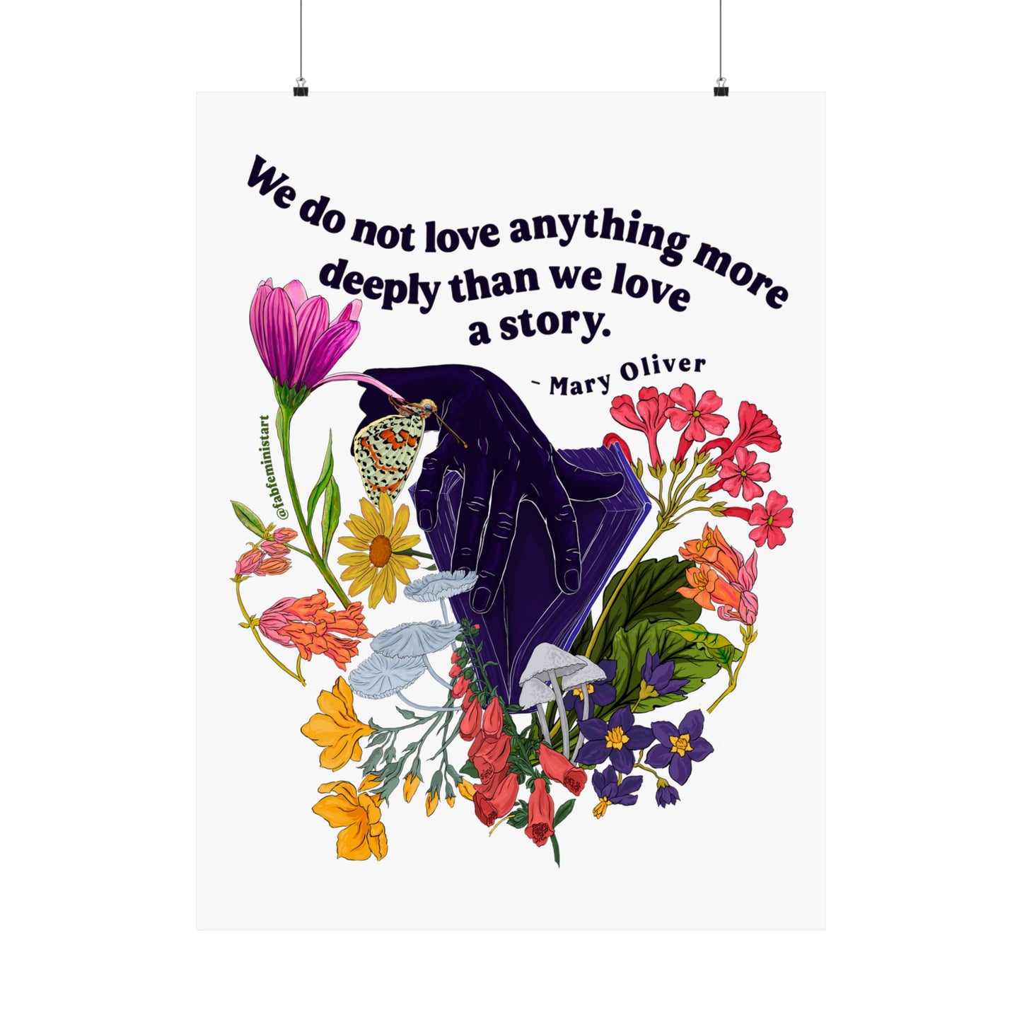 We do not love anything more deeply than we love a story, Mary Oliver: Feminist Art Print