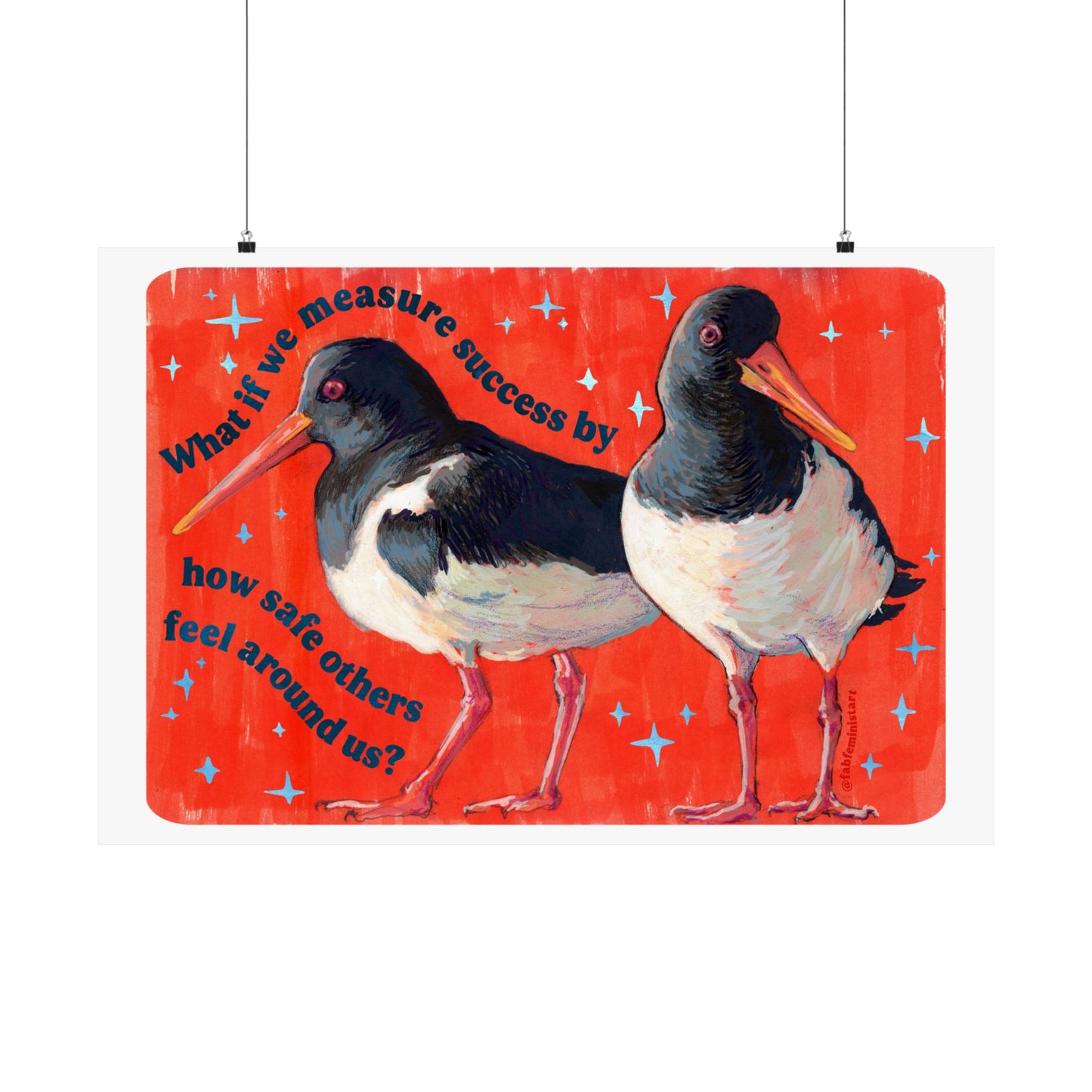 What If We Measure Success By How Safe Others Feel Around Us: Feminist Art Print