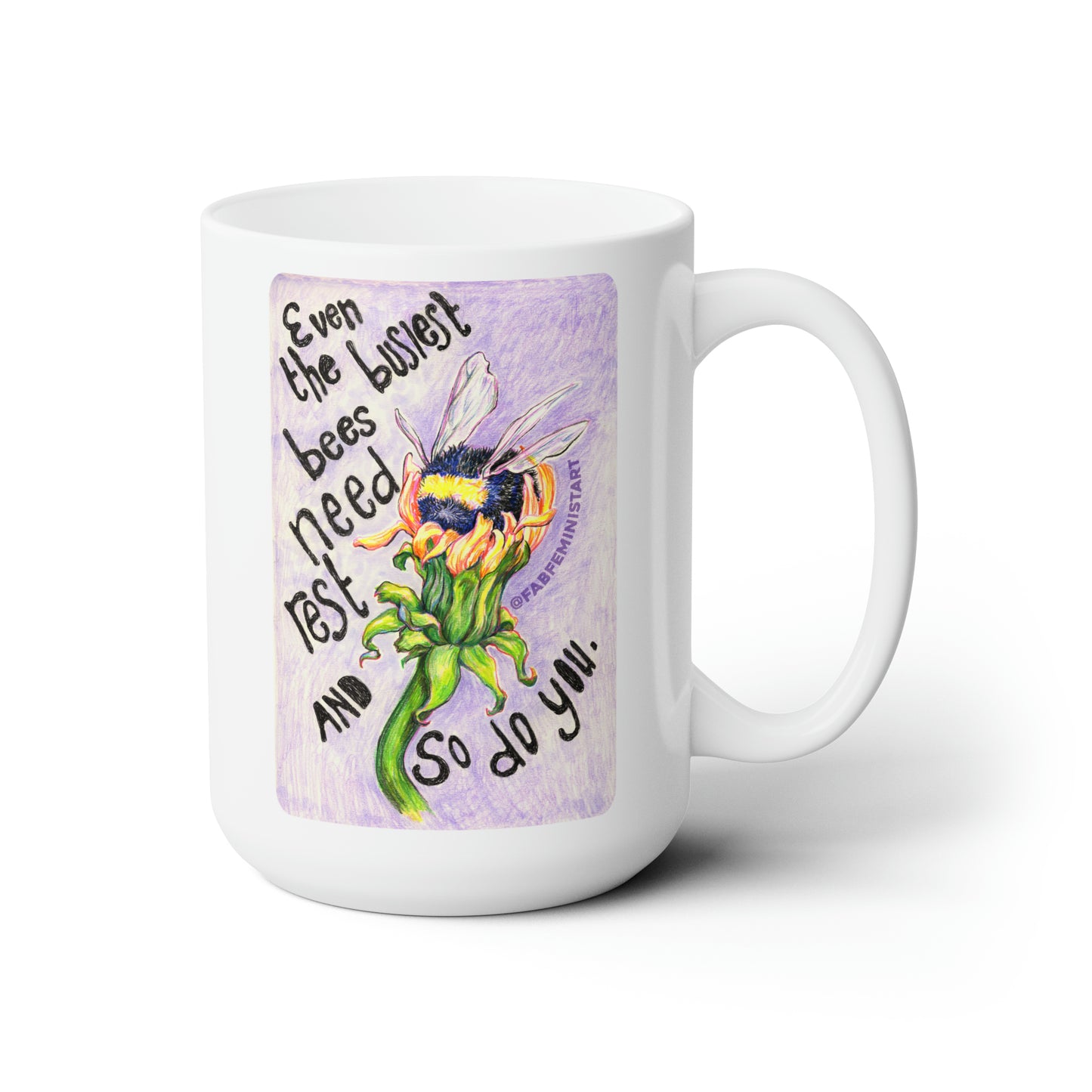 Even the busiest bees need to rest and so do you: Mental Health Mug