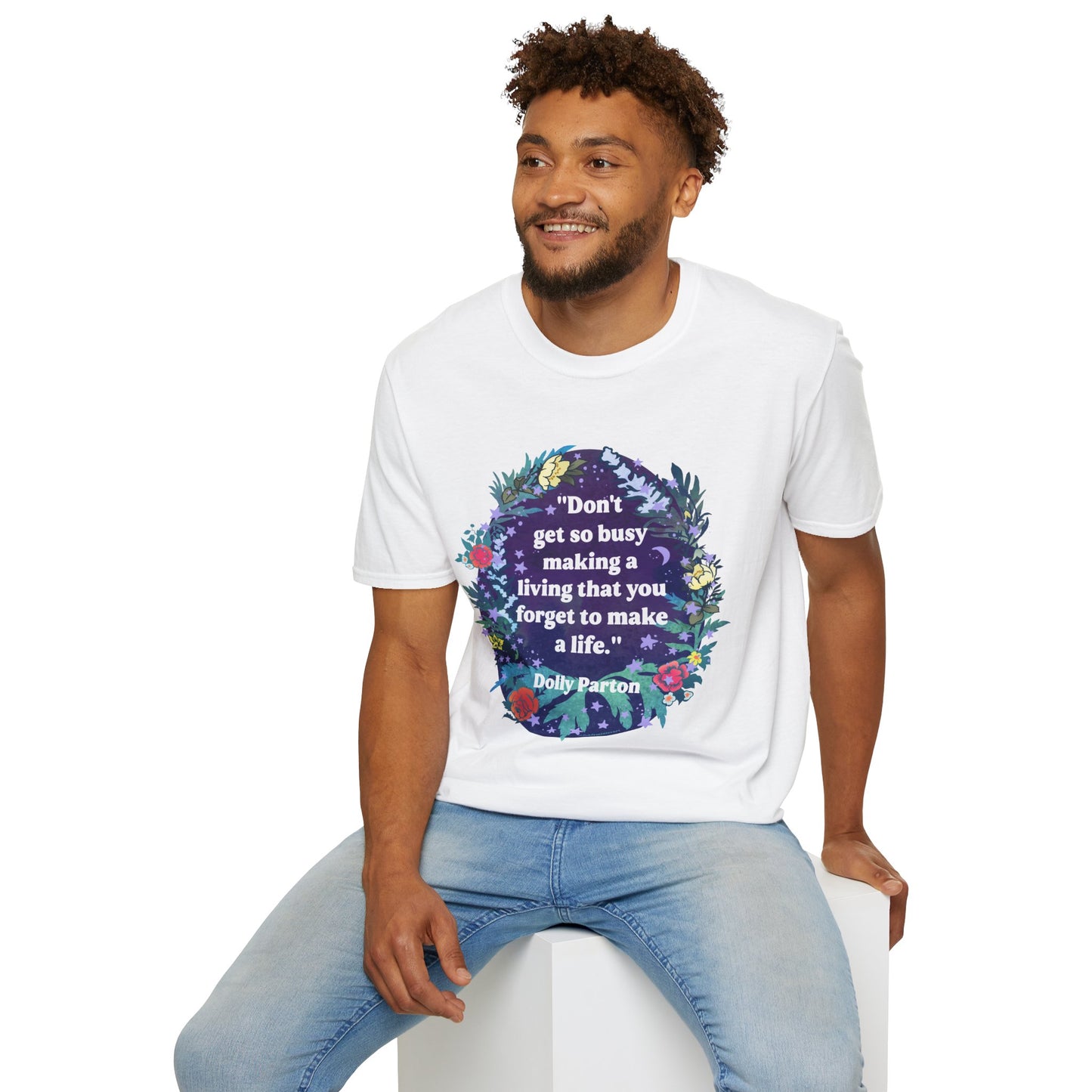 Don't get so busy making a living that you forget to make a life, Dolly Parton: feminist shirt