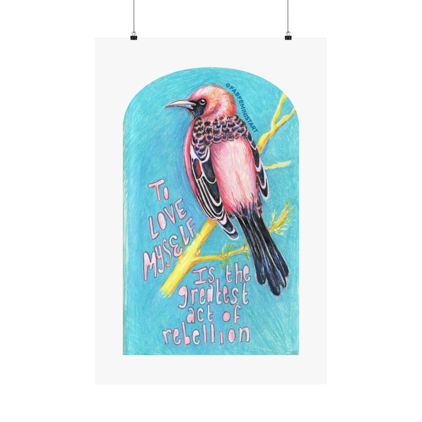 To Love Myself Is The Greatest Act Of Rebellion: Feminist Art Print