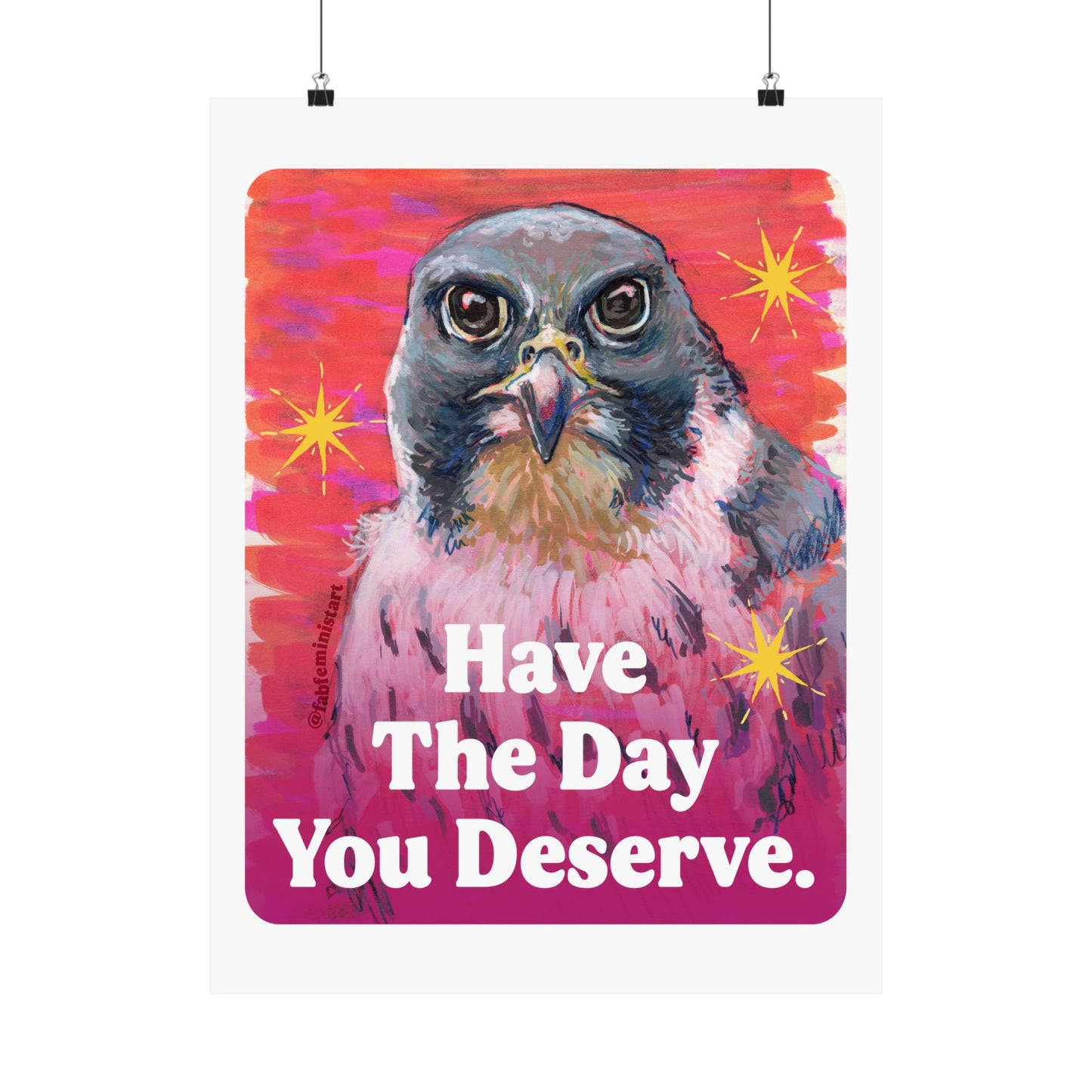 Have The Day You Deserve: Feminist Art Print