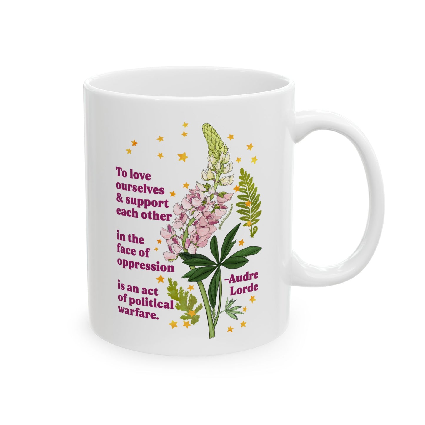 To love ourselves and support each other in the face of oppression is an act of political warfare, Audre Lorde: Feminist Mug