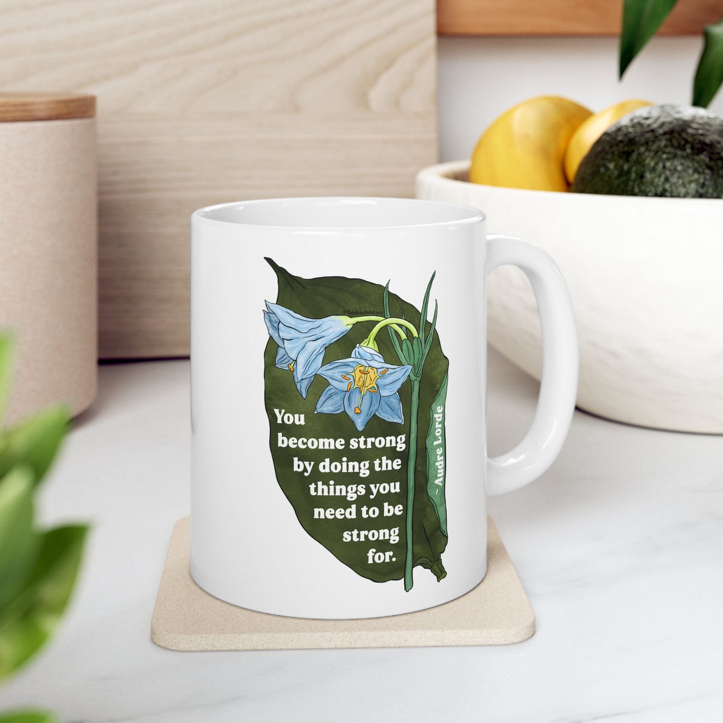 Audre Lorde Mug – You become strong by doing the things you need to be strong for