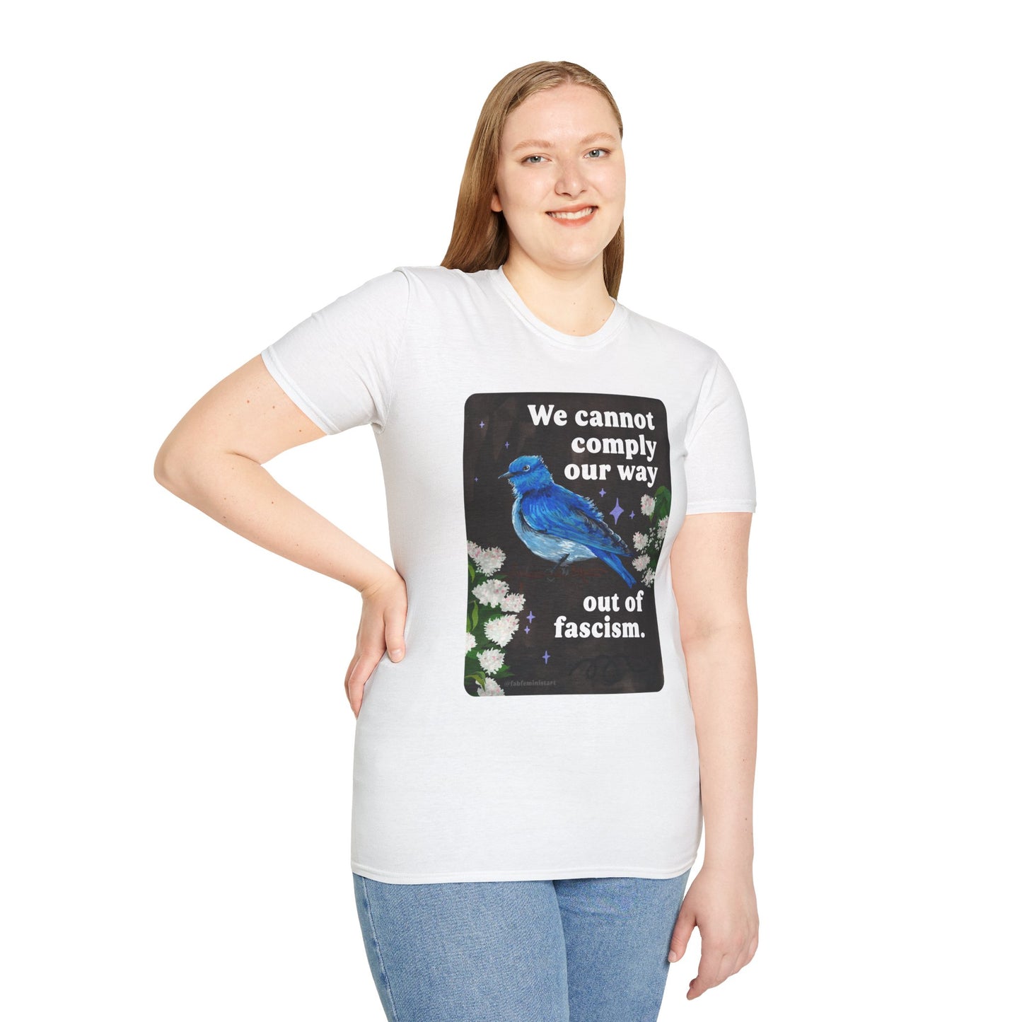We cannot comply our way out of fascism: feminist shirt