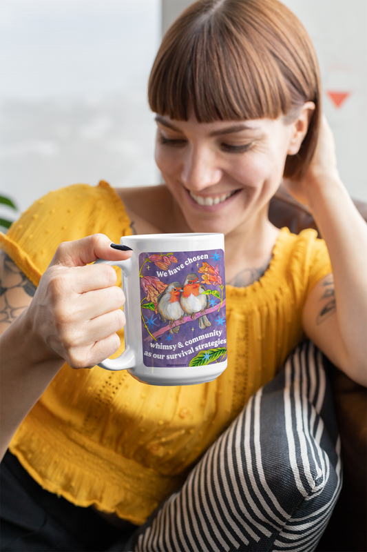We have chosen whimsy & community as our survival strategies: feminist mug