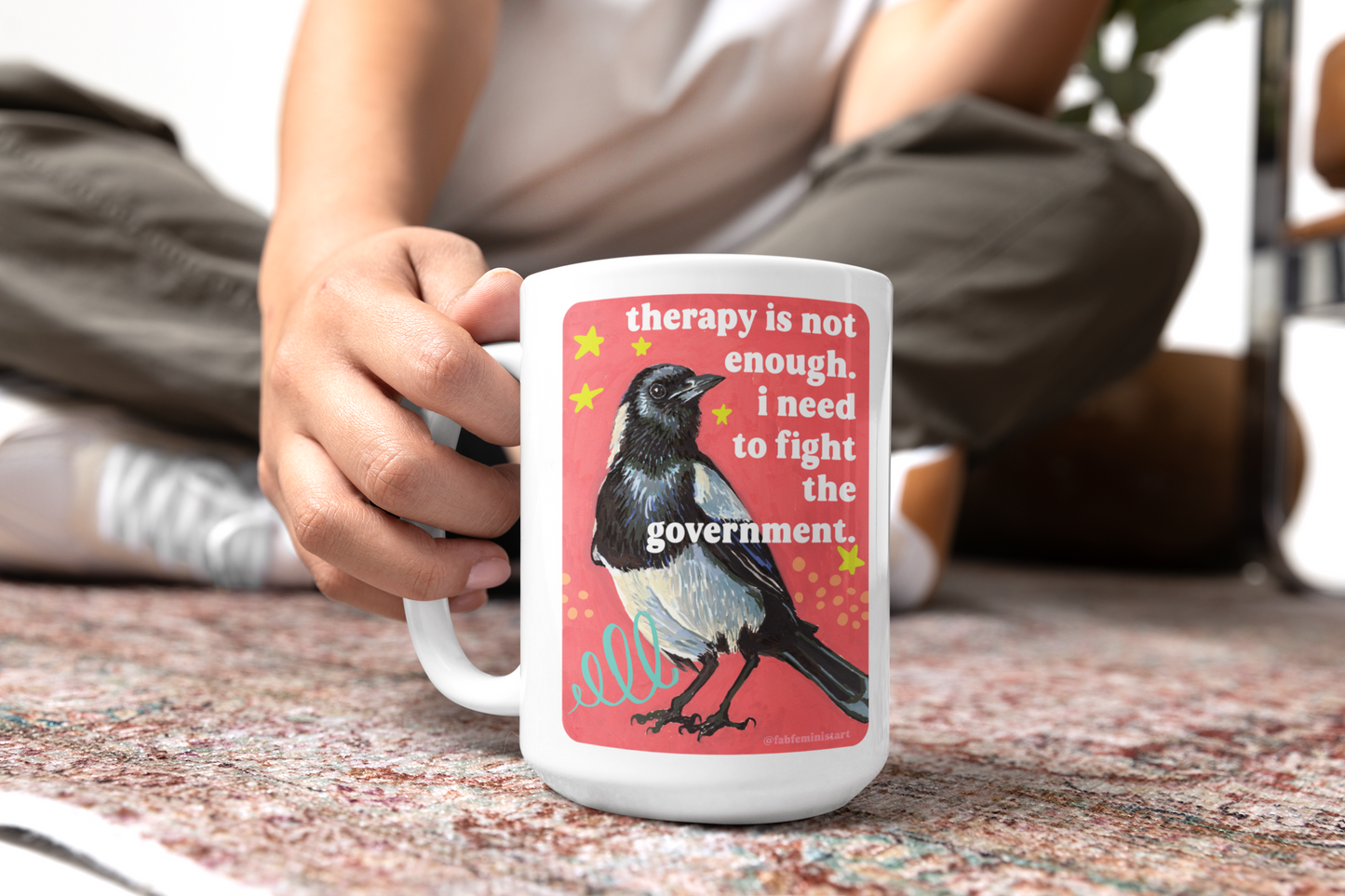 Therapy Is Not Enough I Need To Fight The Government: Feminist Mug