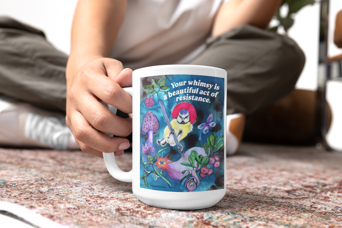 Your whimsy is a beautiful act of resistance: feminist mug