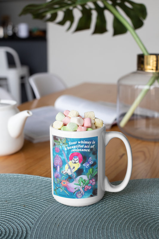 Your whimsy is a beautiful act of resistance: feminist mug