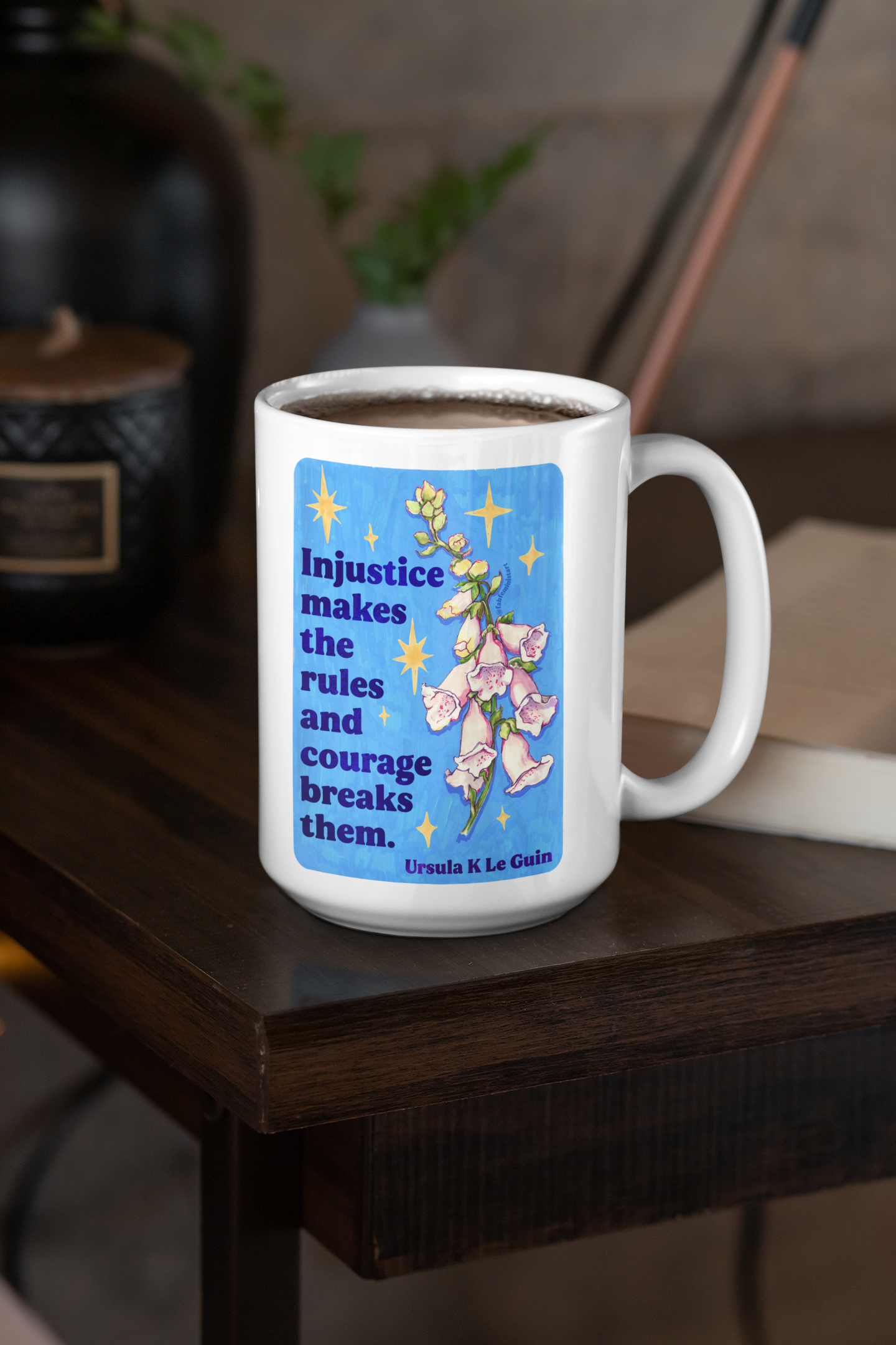 Injustice makes the rules and courage breaks them, Ursula K Le Guin: Feminist Mug