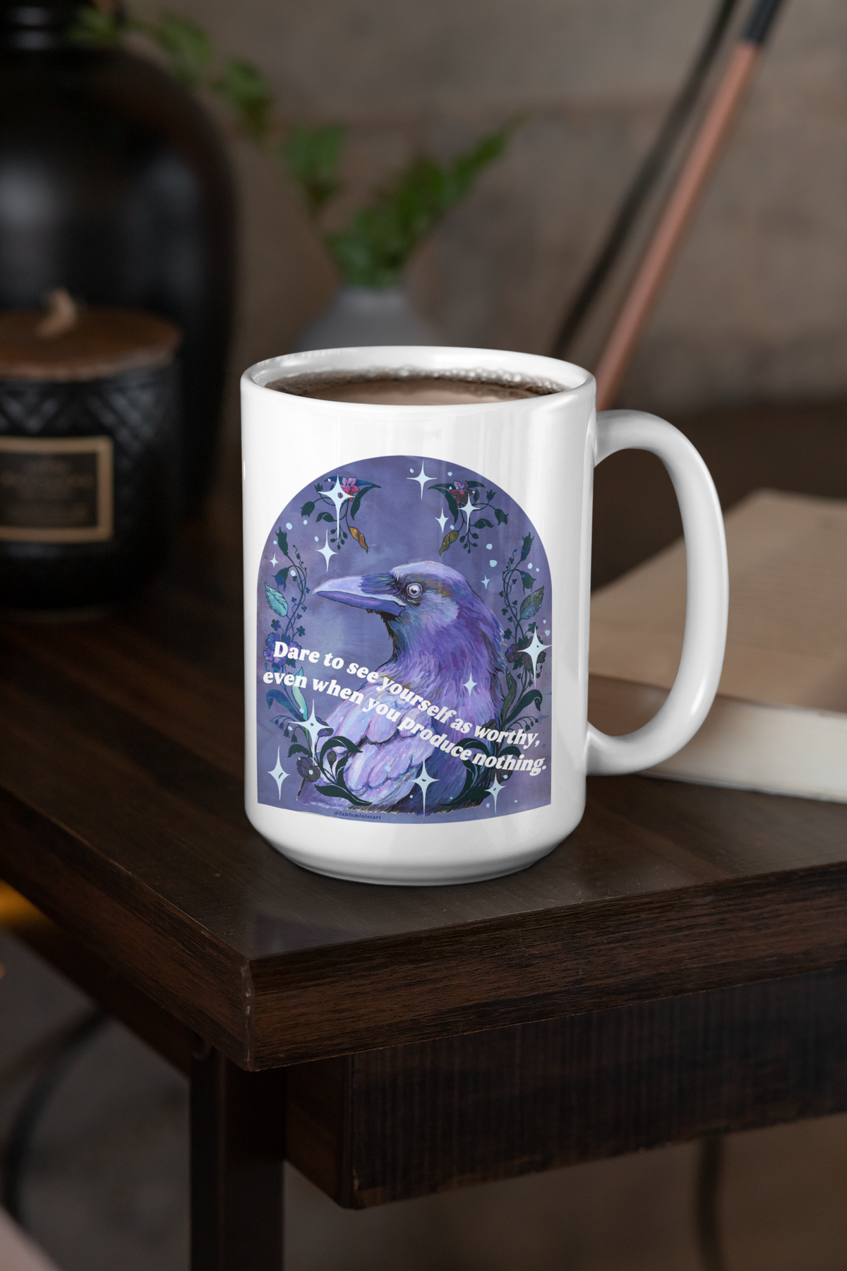Dare to see yourself as worthy, even when you produce nothing: feminist mug