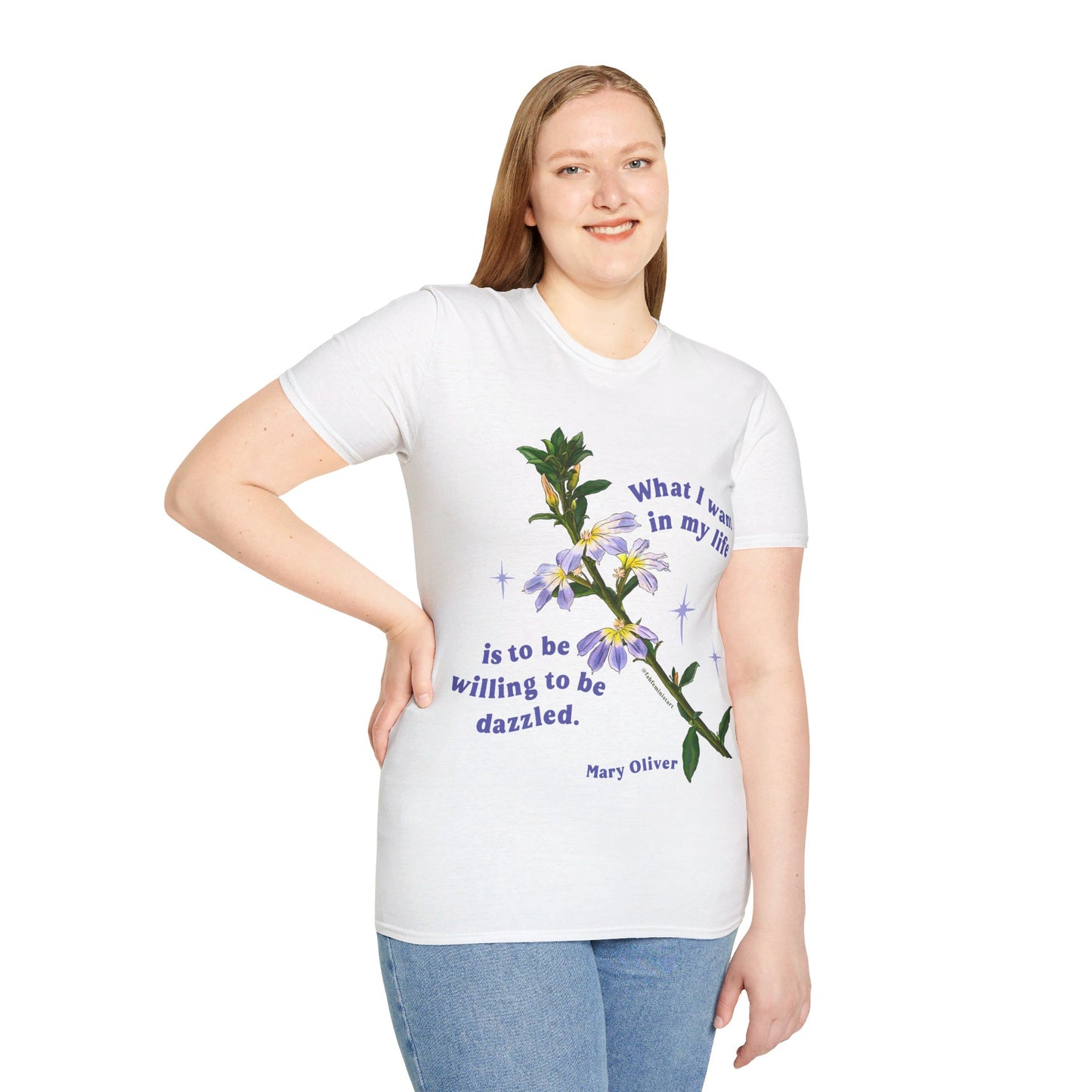 What I want in my life is to be willing to be dazzled, Mary Oliver: Feminist Shirt