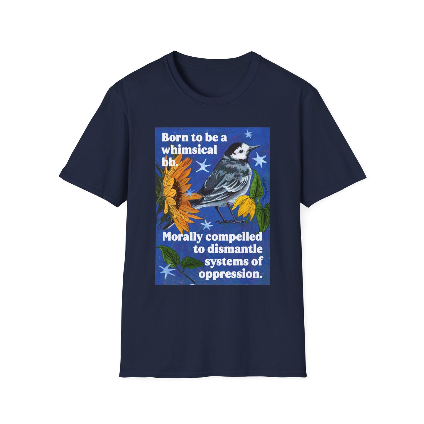 Born to be a whimsical bb. Morally compelled to dismantle systems of oppression: Feminist Shirt