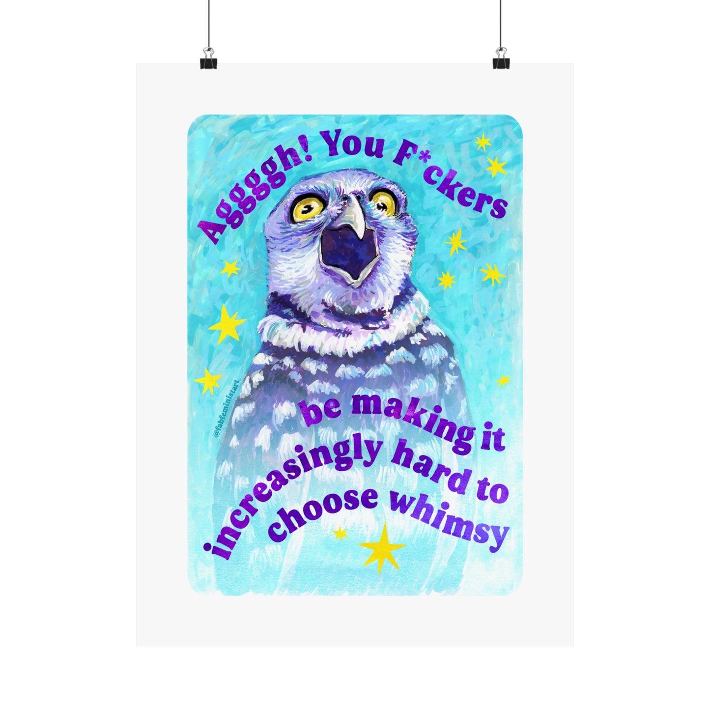 Aggggh! You F*ckers be making it increasingly hard to choose whimsy: feminist art print