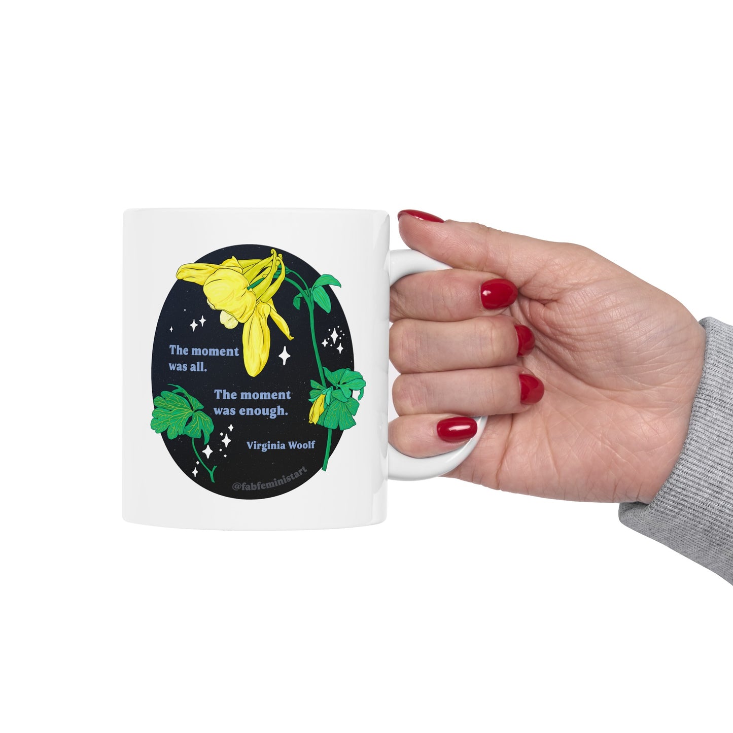 The moment was all. The moment was enough, Virginia Woolf: Feminist Mug