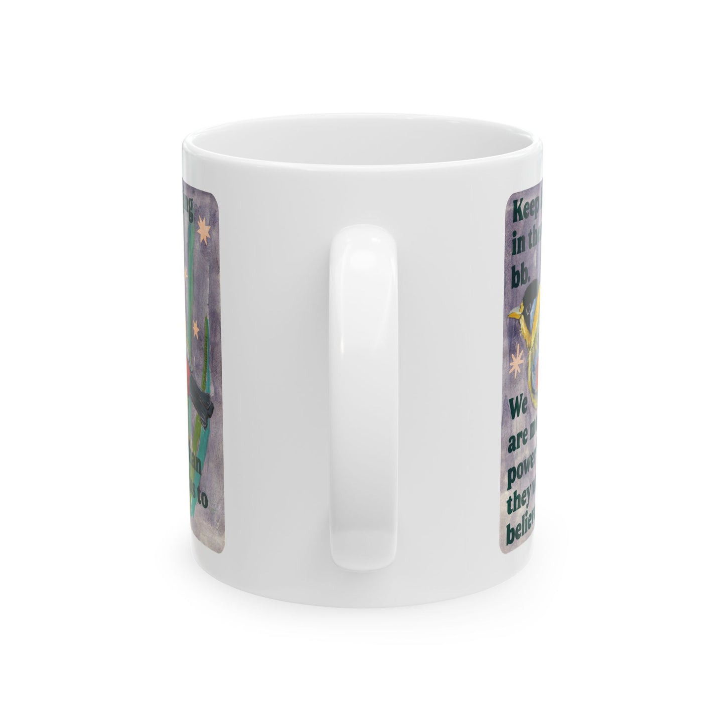 Keep hanging in there, bb. We are more powerful than they want us to believe: feminist mug