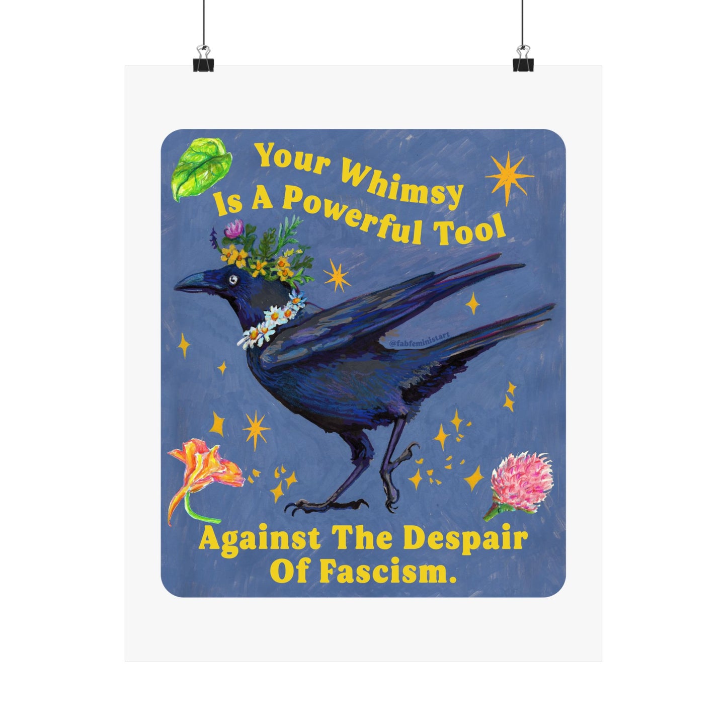 Your Whimsy Is A Powerful Tool Against The Despair Of Fascism: Feminist Print