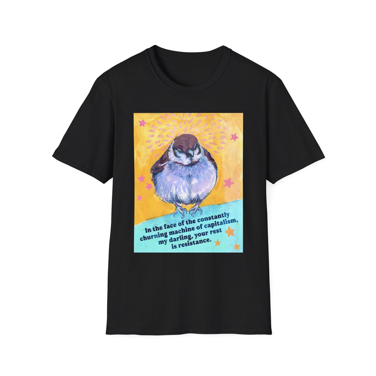 In the face of the constantly churning machine of capitalism, my darling, your rest is resistance: feminist shirt