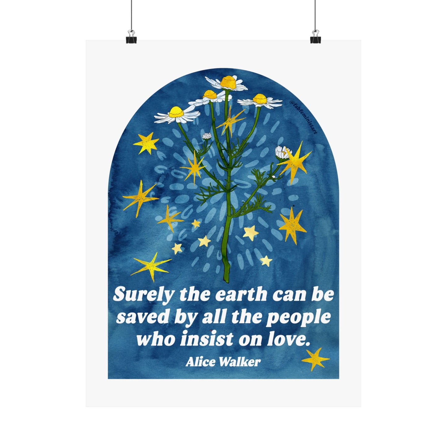 Surely the earth can be saved by all the people who insist on love, Alice Walker: feminist art print