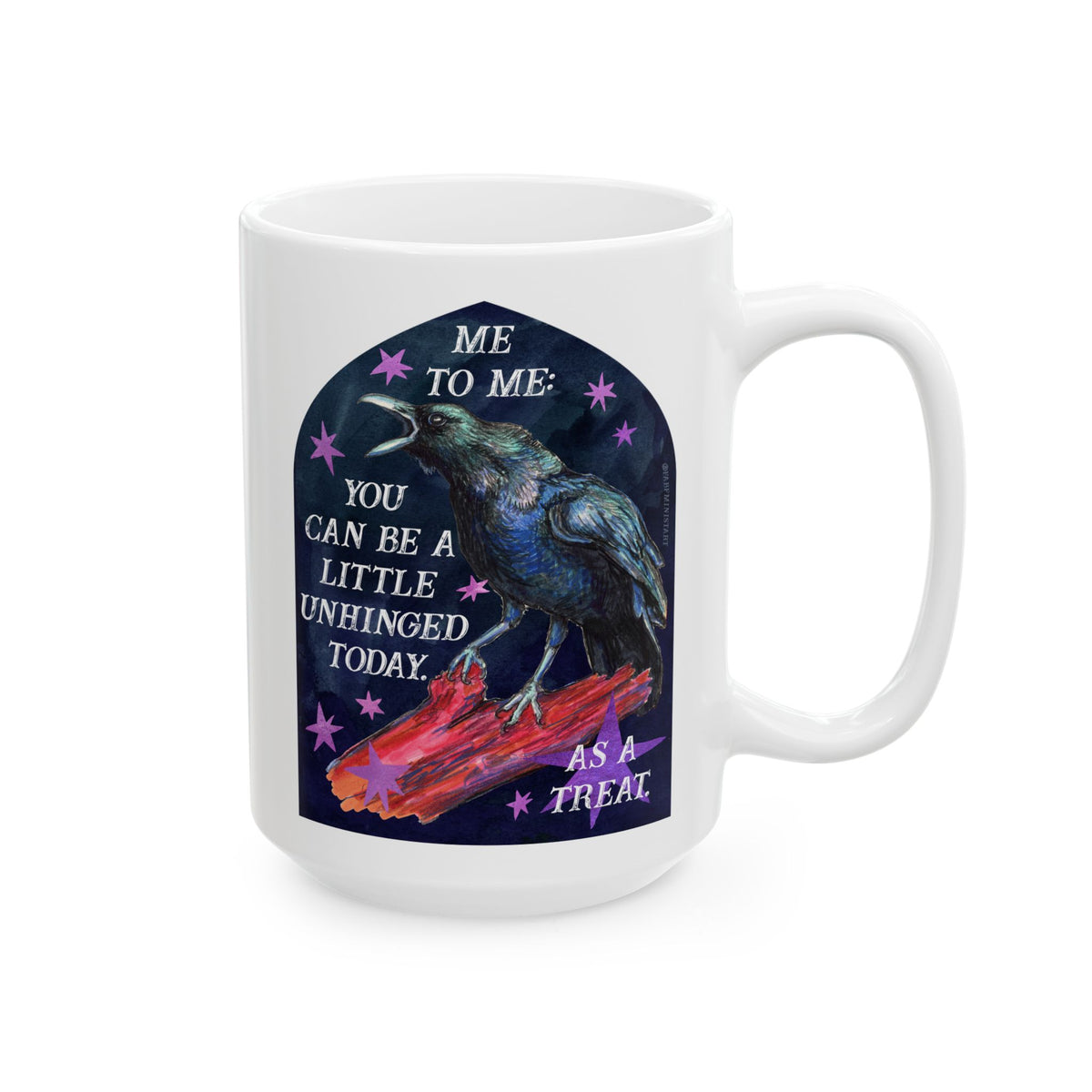 me to me: you can be a little unhinged today. as a treat: feminist mug