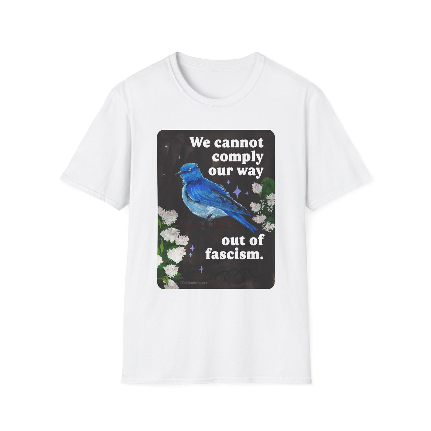 We cannot comply our way out of fascism: feminist shirt