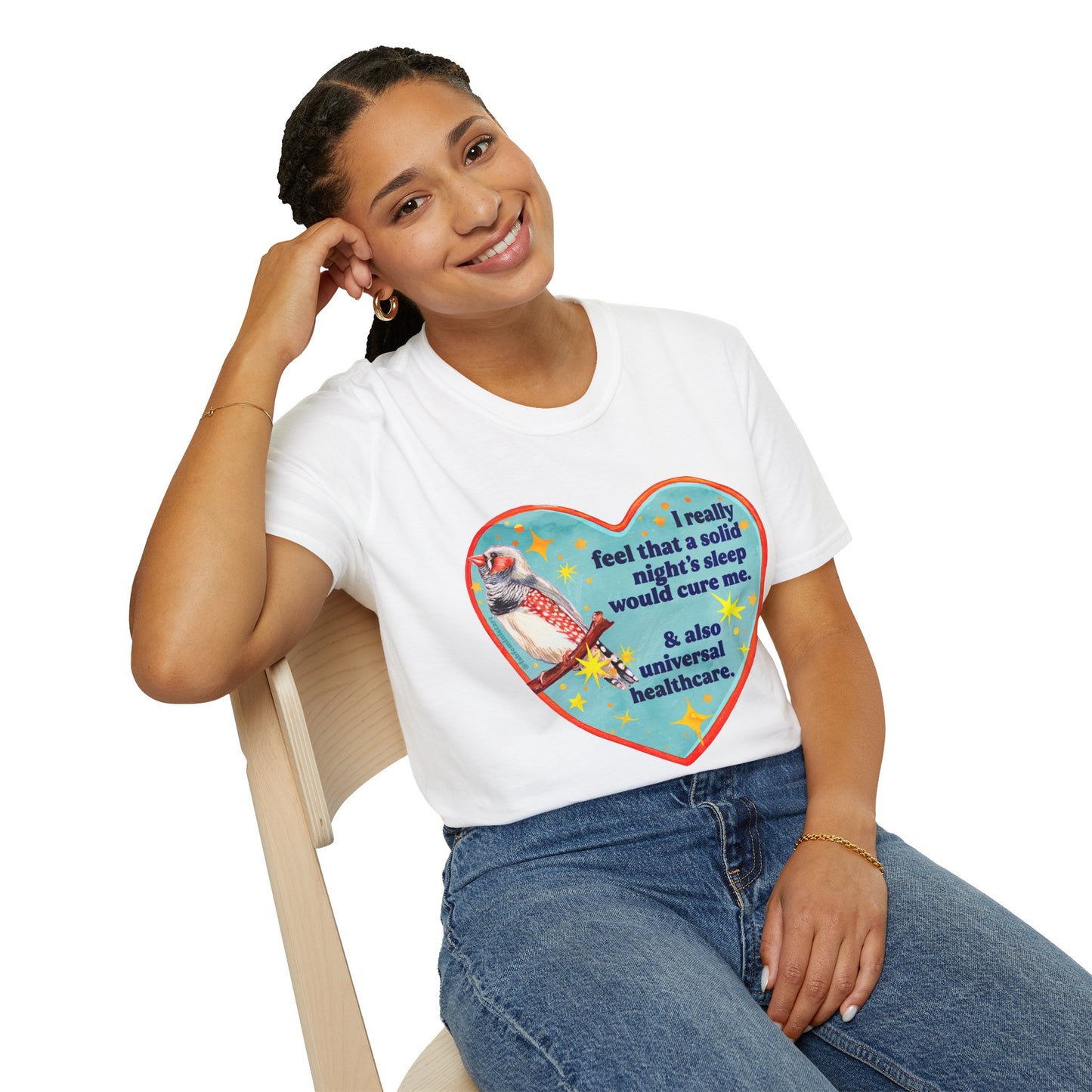 I really feel that a solid night’s sleep would cure me & also universal healthcare: feminist shirt