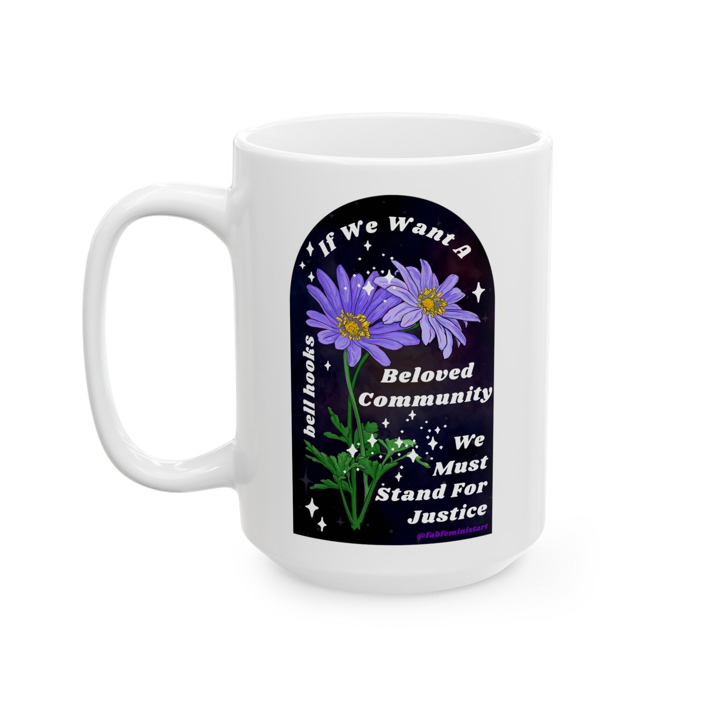 If We Want A Beloved Community We Must Stand For Justice, bell hooks: Feminist Mug