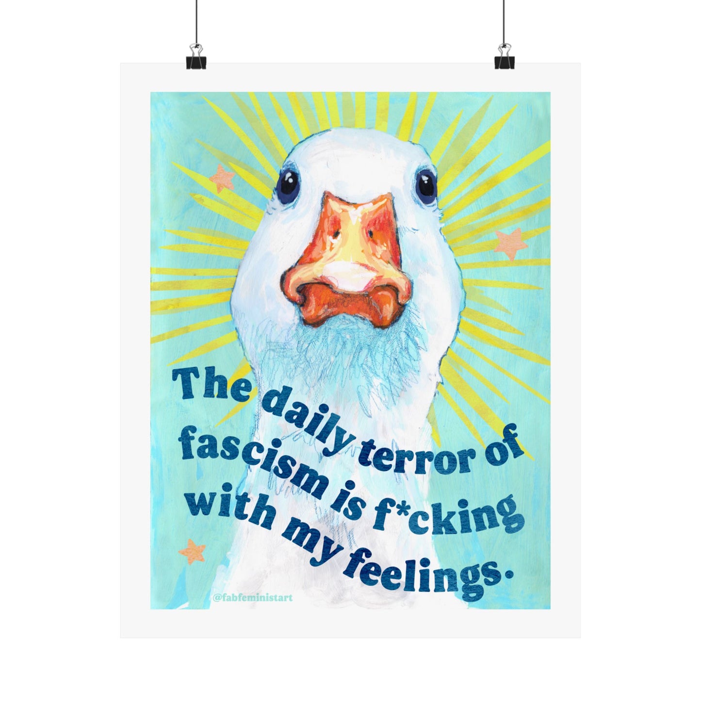 The daily terror of fascism is f*cking with my feelings: feminist art print