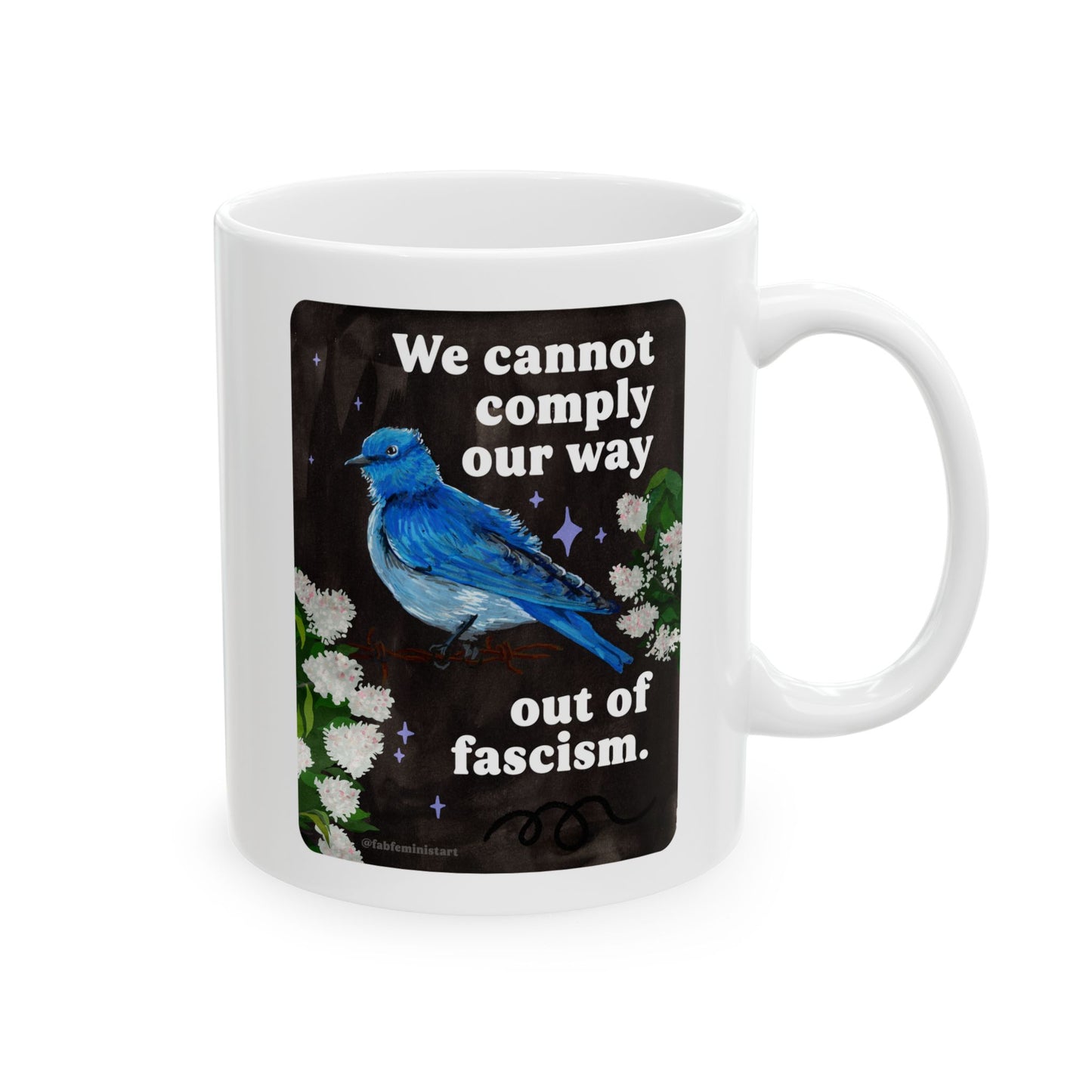We cannot comply our way out of fascism: feminist mug