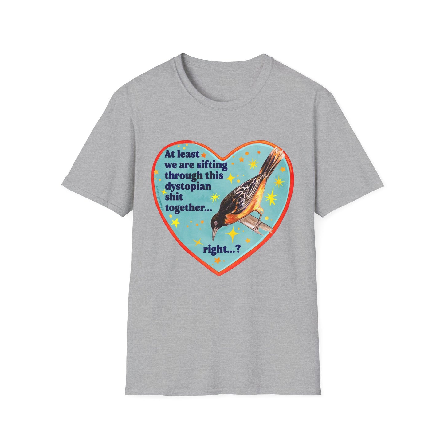 At least we are sifting through this dystopian shit together... right: feminist shirt