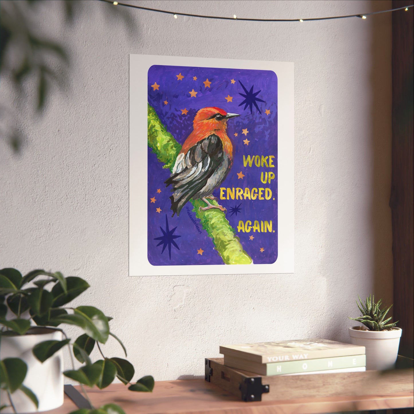 Woke Up Enraged Again: Bird Art Print