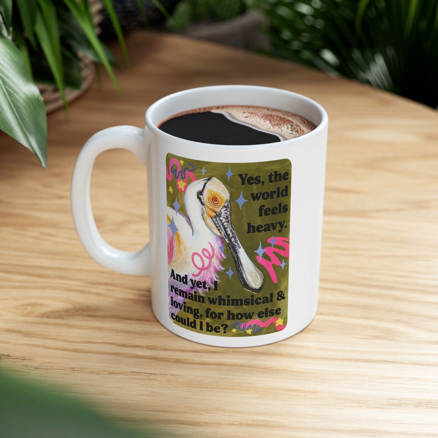 Yes, the world feels heavy and yet, I remain whimsical and loving, for how else could I be: feminist mug