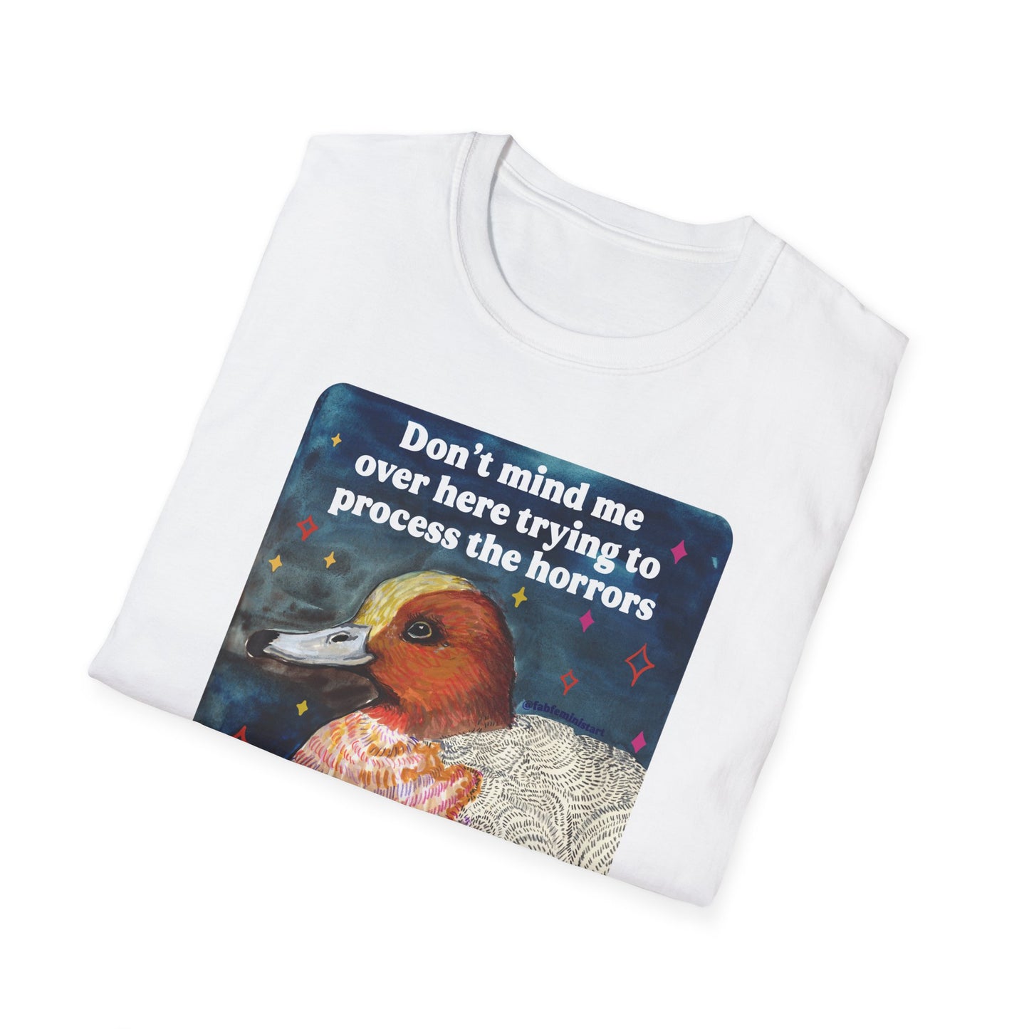 Don't mind me over here trying to process the horrors of the world while still keeping afloat: feminist shirt