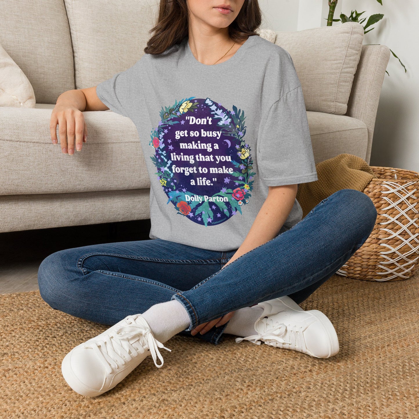 Don't get so busy making a living that you forget to make a life, Dolly Parton: feminist shirt