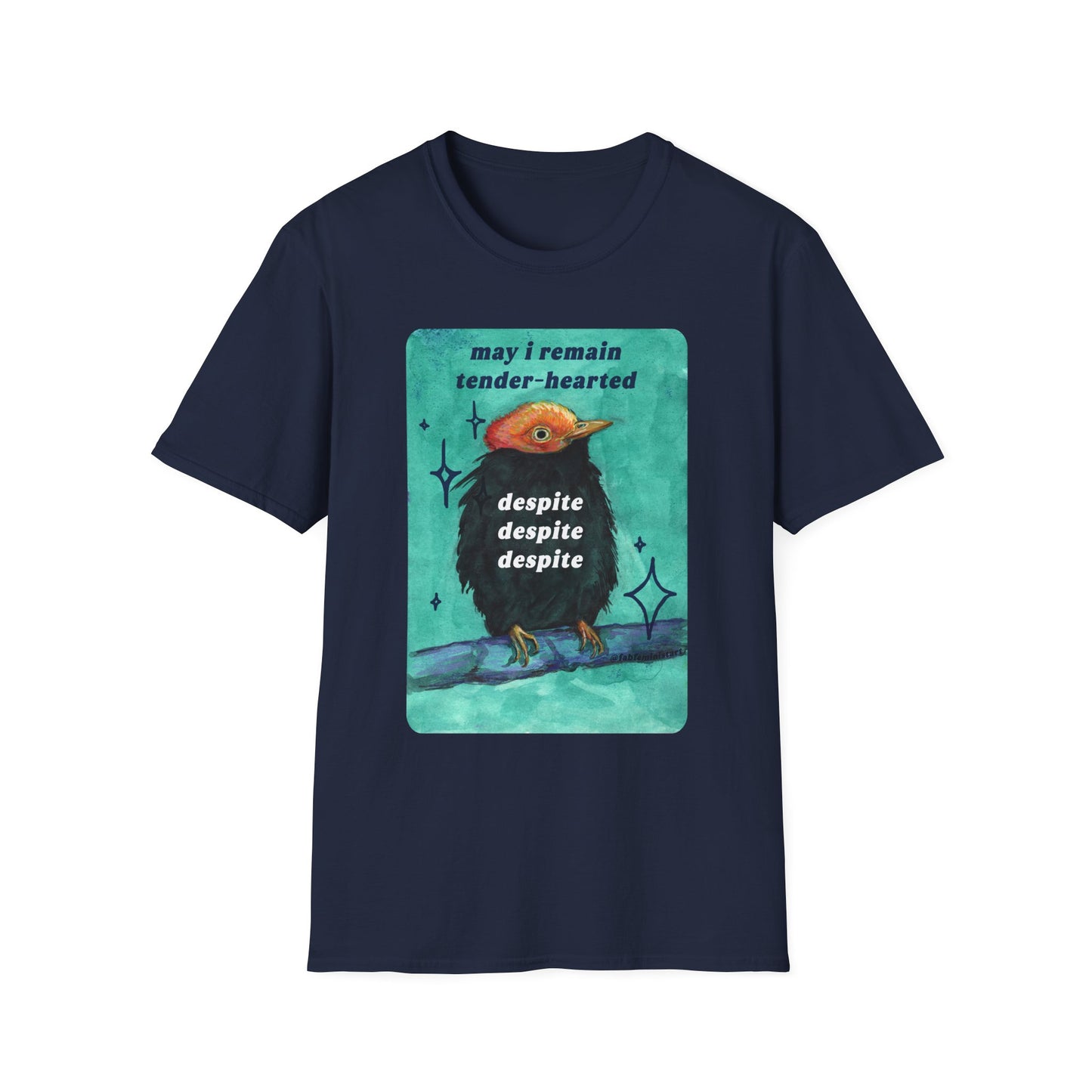 may I remain tender-hearted despite despite despite: feminist shirt