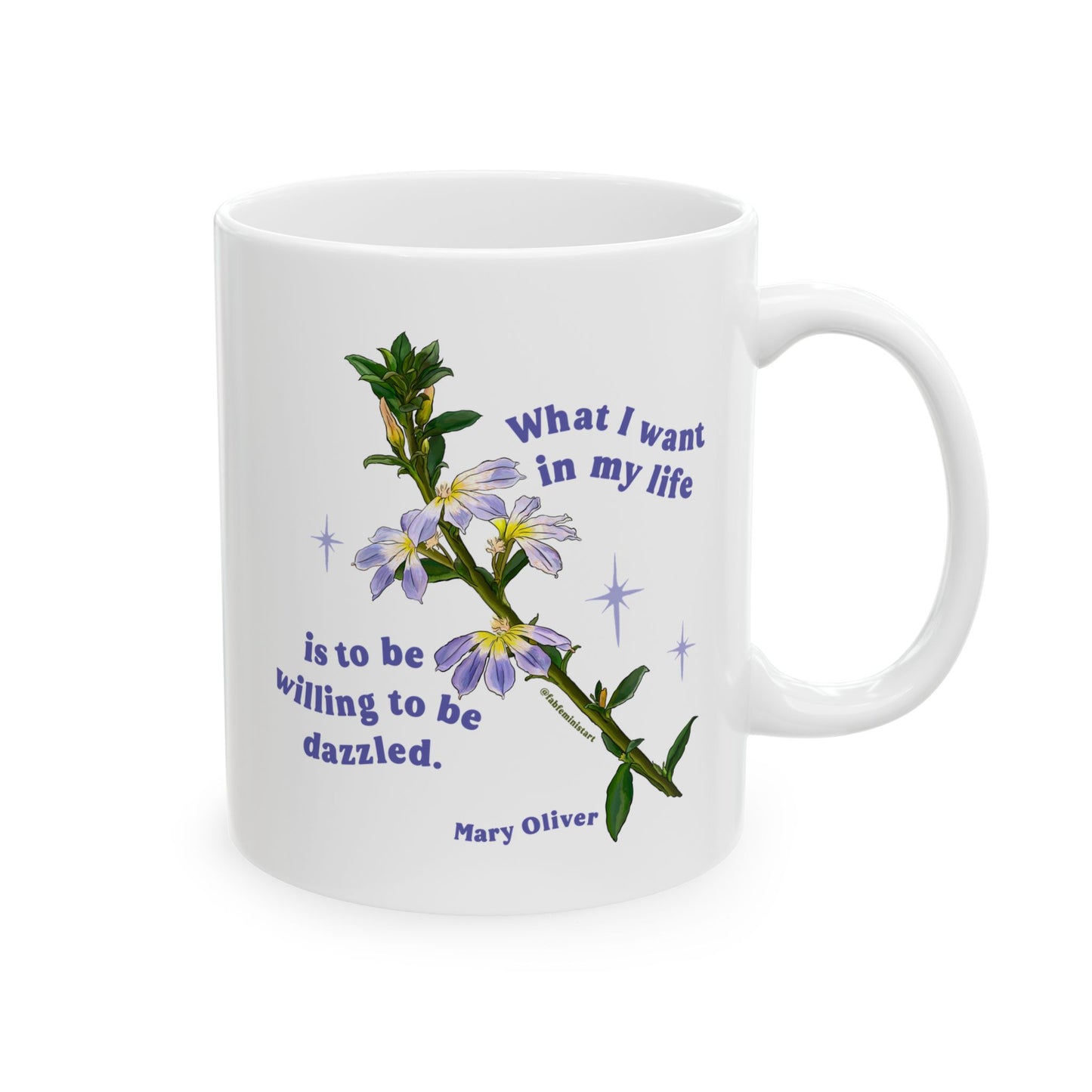 What I want in my life is to be willing to be dazzled, Mary Oliver: Feminist Mug