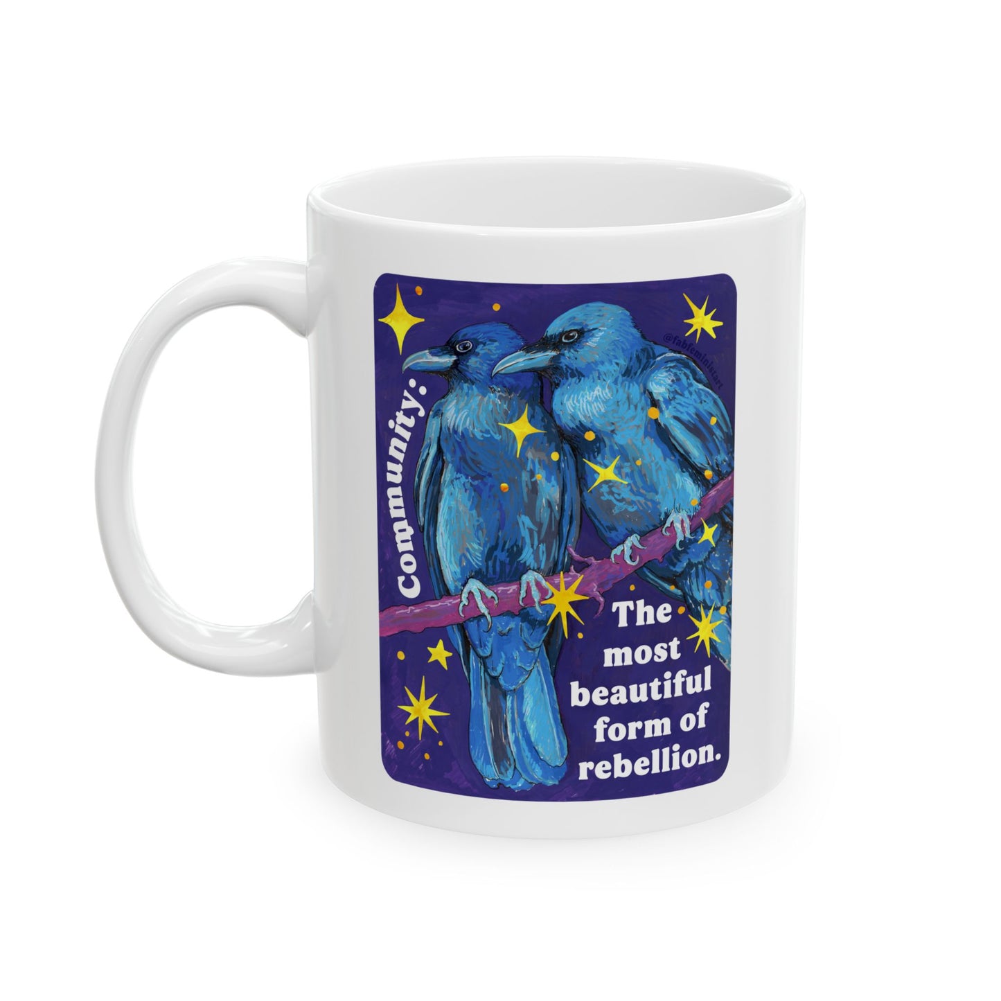 Community Is the most beautiful form of rebellion: feminist mug